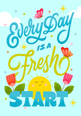 Everyday Is A Fresh Start Card