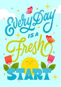 Tap to view Everyday Is A Fresh Start Card