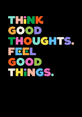 Think Good Thoughts Card