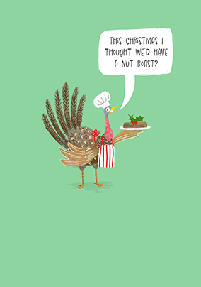 Thought We'd Have A Nut Roast Christmas Card