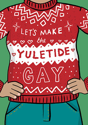 Let's Make The Yuletide Gay Christmas Jumper Card