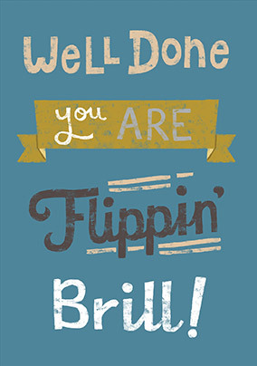 Well Done You are Flippin' Brill Card
