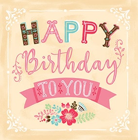 Happy Birthday To You Floral Card