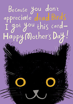 ZDISC 07/23 OUT OF LICENCE - You Don't Like Dead Birds Mother's Day Card