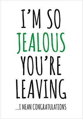 Jealous You're Leaving Congratulations Card