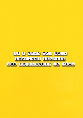 Ugly Snapchat Selfies Birthday Card