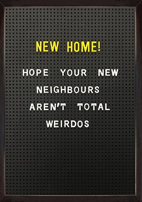 Weirdo Neighbours New Home Card