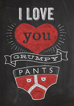 Love You Grumpy Pants Valentine's Card