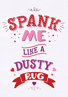 Spank Me Like a Dusty Rug Valentine's Card