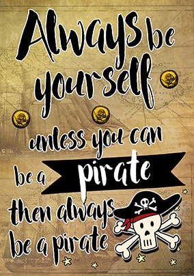 Be a Pirate Birthday Card