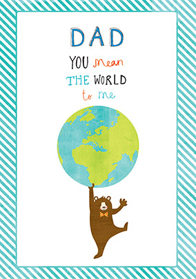 Dad is my World Birthday Card