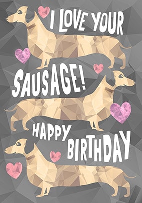 I Love Your Sausage Birthday Card