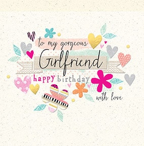 To My Gorgeous Girlfriend Birthday Card