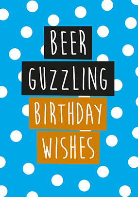 Beer Guzzling Birthday Wishes Card1