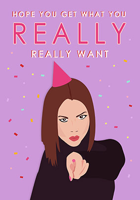 You Really Want Birthday Card