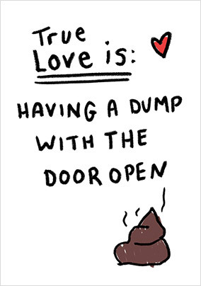 True Love Is Having a Dump Birthday Card