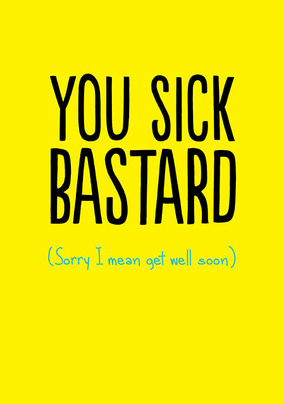 Sorry I Mean Get Well Soon Card