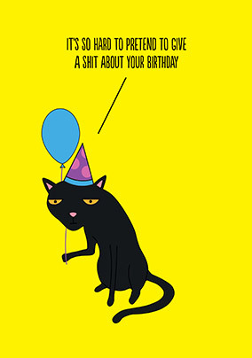 Pretend to Give a Shit about Your Birthday Card
