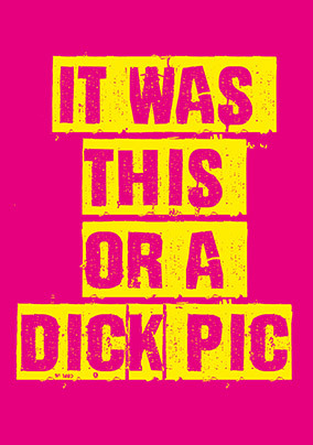 This or a Dick Pic Valentine's Card