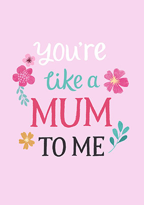 Like a Mum to Me Floral Mother's Day Card