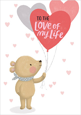 Love of My Life Teddy Valentine's Day Card
