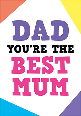 Dad You're the Best Mum Father's Day Card