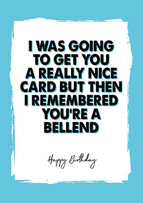 I Remembered you're a Bellend Card