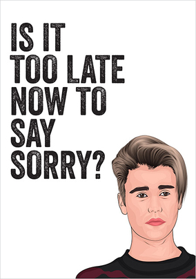 Too Late to Say Sorry Card