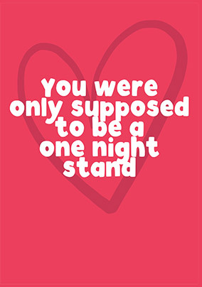 Meant to be a One Night Stand Valentine's Card