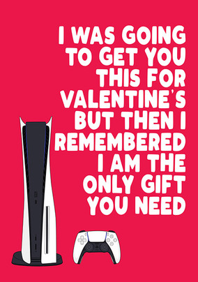 The Only Gift Valentine Card