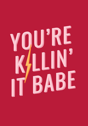 You're Killin' it Babe Card