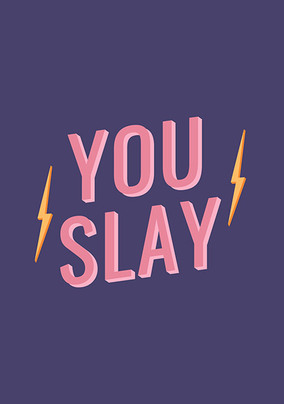 You Slay Card