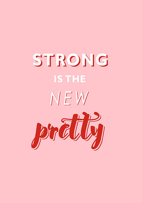 Strong is the New Pretty Card