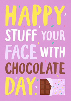 Happy stuff your face with Chocolate Card