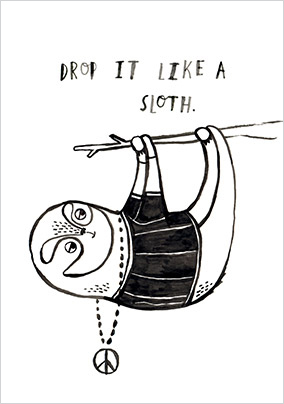 Drop It Like A Sloth Birthday Card