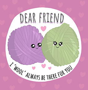 I Wool Always be There for you Card
