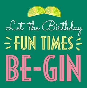 Fun Times Be-Gin Card