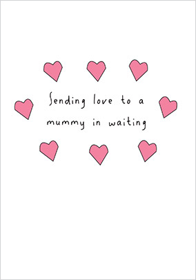 Sending Love to a Mummy in Waiting Card