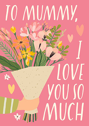 Love You Mummy Bouquet Mother's Day Card