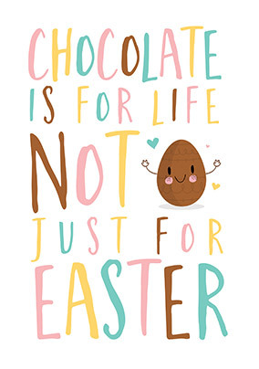 Chocolate is For Life Easter Card