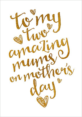 Two Amazing Mums Mother's Day Card