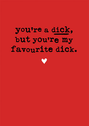 My Favourite Dick Valentine's Day Card