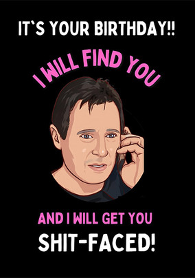 I Will Get You Sh*t-Faced Birthday Card