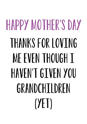 No Grandchildren Yet Mother's Day Card.