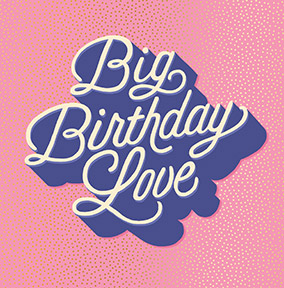 Big Birthday Love Birthday Card