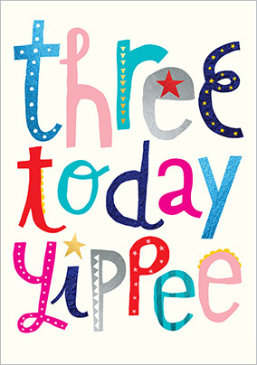Three Today Yippee Birthday Card