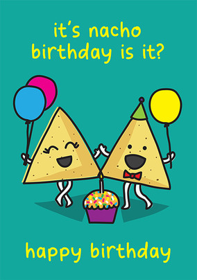 It's Nacho Birthday Card