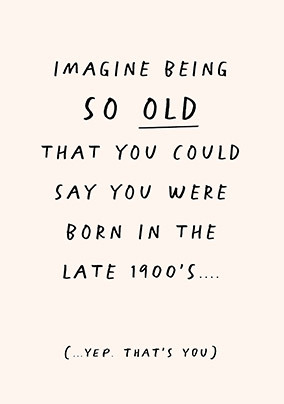 Being So Old Birthday Card