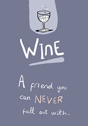 Never Fall Out With Wine Birthday Card