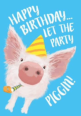Let The Party Piggin Birthday Card